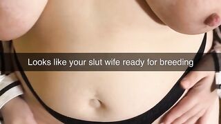 Your cheating wife at my house now, totally ready for breeding, cuck! - Snapchat Cuckold Captions